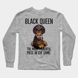 Black Queen The Most Powerful Piece in the Game Long Sleeve T-Shirt